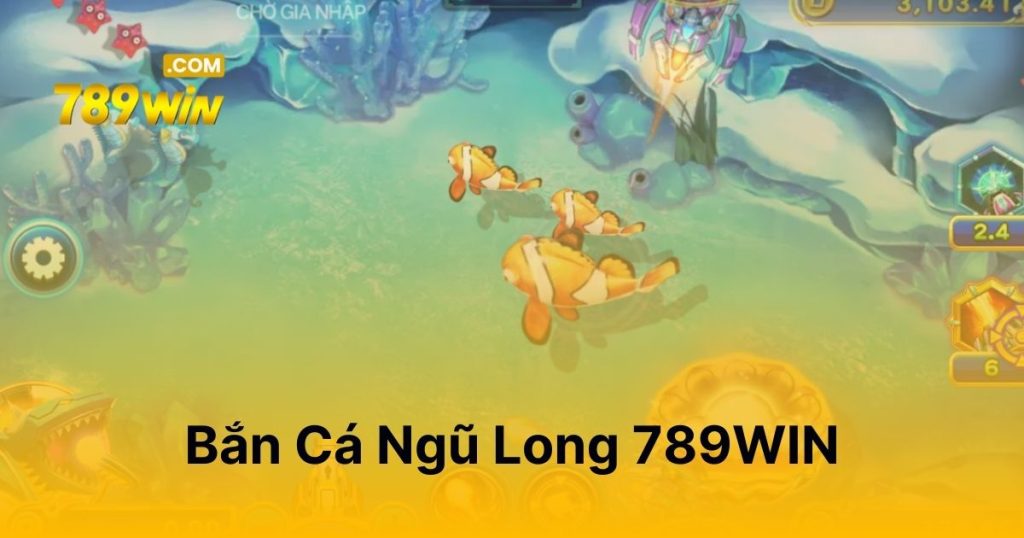 Bắn Cá Ngũ Long 789WIN